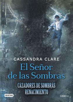 El Señor de las Sombras - Cassandra Clare | PlanetadeLibros