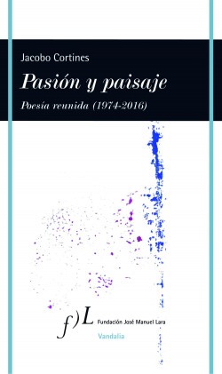 Pasión y paisaje (Poesía reunida, 1974