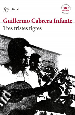 Tres tristes tigres EDICIÓN CONMEMORATIVA - Guillermo Cabrera ...