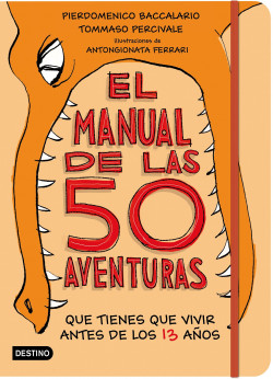 Resultado de imagen de El manual de las 50 aventuras que tienes que vivir antes de los 13 años, Pierdomenico Baccalario, Tommaso Percivale