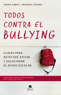 Todos Contra El Bullying María Zabay Besjosé Antonio Casado Mena Planeta De Libros