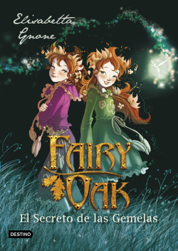 Fairy Oak 1. El Secreto de las Gemelas - Elisabetta Gnone | Planeta de  Libros