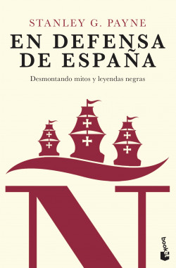 En Defensa De Espana Desmontando Mitos Y Leyendas Negras