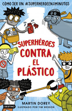 Superhéroes contra el plástico - Martin Dorey | Planeta de Libros