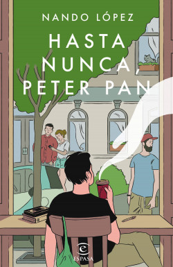 Hasta nunca, Peter Pan - Nando López | Planeta de Libros