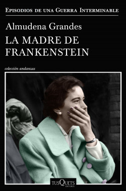 La madre de Frankenstein - Almudena Grandes | Planeta de Libros