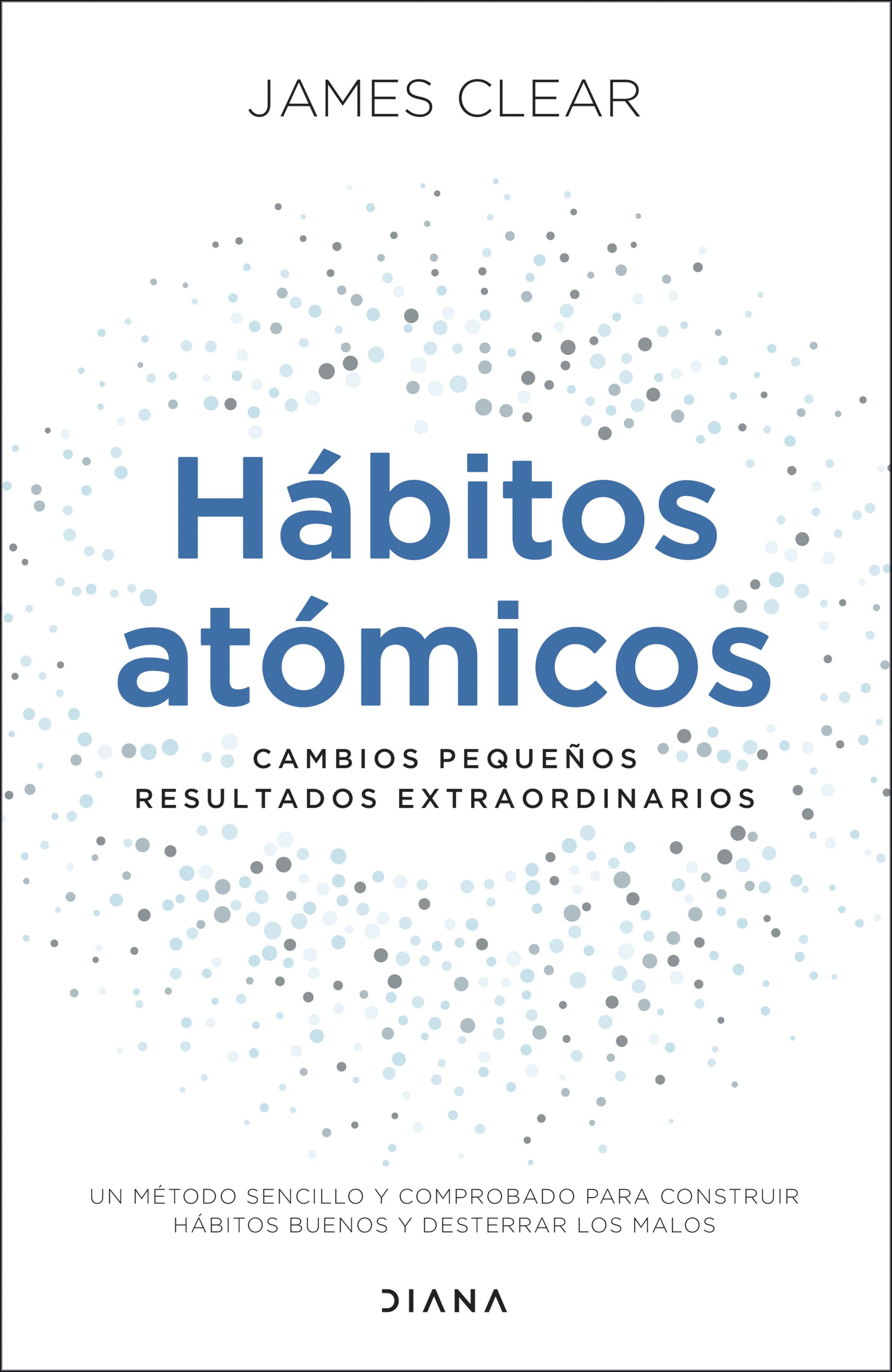Hábitos atómicos - James Clear | PlanetadeLibros