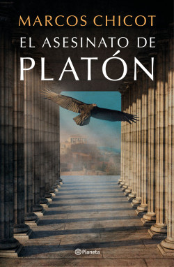 El asesinato de Platón - Marcos Chicot | Planeta de Libros