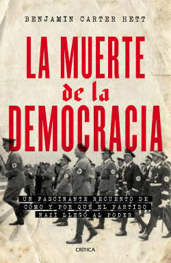 La muerte de la democracia - Benjamin Carter Hett | Planeta de Libros