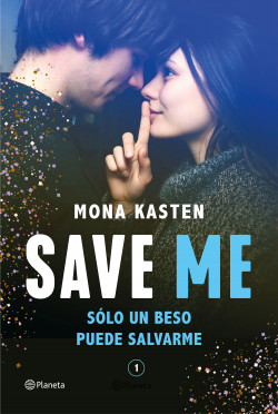 Save Me (Serie Save 1) - Mona Kasten | Planeta de Libros