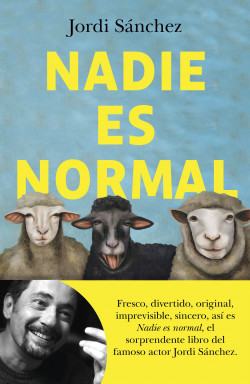 Nadie es normal - Jordi Sánchez Zaragoza | Planeta de Libros