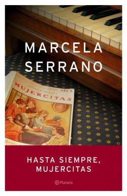 Hasta siempre, Mujercitas - Marcela Serrano | Planeta de Libros