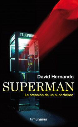 El universo de la lectura - Página 17 Superman-la-creacion-de-un-superheroe_9788448008802