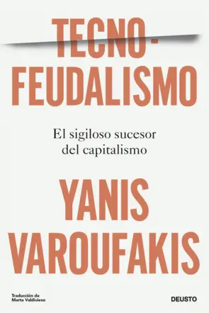 Tecnofeudalismo - Yanis Varoufakis | PlanetadeLibros