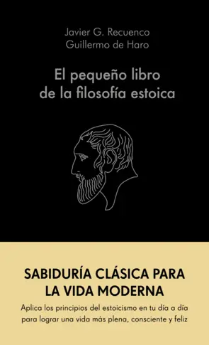 El pequeño libro de la filosofía estoica - Javier G. Recuenco